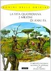 La vita quotidiana 2 milioni di anni fa. Fiorenzo Facchini racconta la giornata di un homo habilis