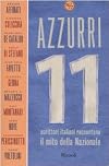 Azzurri: 11 scrittori italiani raccontano il mito della nazionale