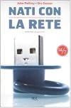 Nati con la rete: la prima generazione cresciuta su internet, istruzioni per l'uso