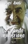 La grande invenzione: un'autobiografia