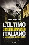 L'ultimo Sonderkommando italiano. A Dachau ero il numero 123343