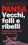 Vecchi, folli e ribelli (Italian Edition)