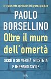 Oltre il muro dell'omertà. Scritti su verità. giustizia e impegno civile