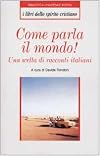 Come parla il mondo!: una scelta di racconti italiani