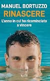 Rinascere. L'anno in cui ho ricominciato a vincere