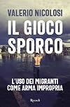 Il gioco sporco. L'uso dei migranti come arma impropria