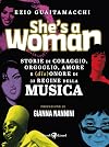 She's a woman. Storie di coraggio, orgoglio, amore e (dis)onore di 33 regine della musica