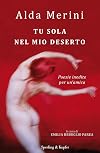 Tu sola nel mio deserto. Poesie inedite per un'amica