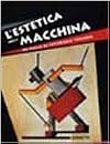 L'estetica della macchina. Da Balla al futurismo torinese