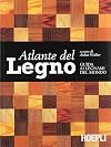 Atlante del legno: guida ai legnami del mondo
