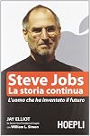 Steve Jobs. La storia continua. L'uomo che ha inventato il futuro