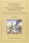 Metropoli e natura sulle frontiere americane: dalle non-città indiane alla città di Thoreau, dalle metropoli industriali alla città ecologica
