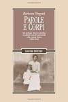 Parole e corpi. Antropologia, discorso giuridico e politiche sessuali interrazziali nella colonia Eritrea (1890-1941)