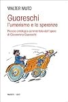 Guareschi. L'umorismo e la speranza. Piccola antologia commentata dall'opera di Giovannino Guareschi