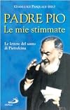 Le mie stimmate : le lettere del santo di Pietrelcina