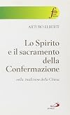 Lo Spirito e il sacramento della confermazione nella tradizione della Chiesa