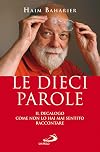 Le dieci parole. Il decalogo come non lo hai mai sentito raccontare