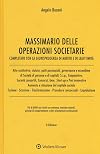 Massimario delle operazioni societarie: completato con la giurisprudenza di merito e di legittimit&agrave;: atto costitutivo, statuto, patti parasociali, governance e assemblee di Societ&agrave; di persone e di capitali, S.t.p., cooperative, consorzi, Geie, Start-up e Pmi innovative, aumento e riduzione del capitale sociale, fusione, scissione, trasformazione, procedure concorsuali, liquidazione: pi&ugrave; di 6000 casi risolti con sentenze, massime notarili, principi di comportamento e altri orientamenti p