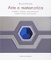 Arte e matematica. Metafore, analogie, rappresentazioni, identità tra due mondi possibili