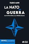 La NATO in guerra. Dal patto di difesa alla frenesia bellica.