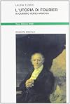 L'utopia di Fourier: In cammino verso armonia (Serie "L'Utopia, per una societa giusta e fraterna") (Italian Edition)