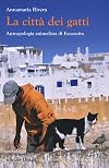 La citt&agrave; dei gatti. Antropologia animalista di Essaouira