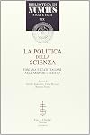 La politica della scienza: Toscana e stati italiani nel tardo Settecento: atti del Convegno di Firenze, 27-29 gennaio 1994