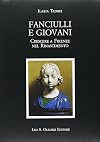 Fanciulli e giovani. Crescere a Firenze nel Rinascimento