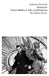 American. Orson Welles, il mito, la letteratura