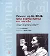 Donne nella CGIL. : una storia lunga un secolo : 100 anni di lotte per la dignità i diritti e la libertà femmiinile