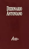Dizionario antoniano. Dottrina e spiritualitร dei sermoni di sant'Antonio