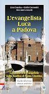 L'evangelista Luca a Padova : la tomba dell'evangelista nella Basilica di santa Giustina