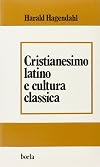 Cristianesimo latino e cultura classica: da Tertulliano a Cassiodoro