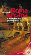 Roma arcana. I misteri della Roma più segreta