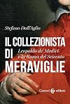 Il collezionista di meraviglie: Leopoldo de' Medici e la Roma del Seicento
