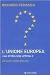 L' Unione europea: una storia non ufficiale