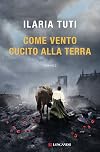 Come vento cucito alla terra