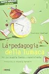 La pedagogia della lumaca. Per una scuola lenta e nonviolenta