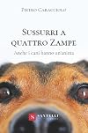 Sussurri a quattro zampe: anche i cani hanno un'anima
