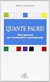 Quante paure|: dieci percorsi per riconoscerle e neutralizzarle