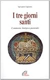 I tre giorni santi. Commento liturgico-pastorale