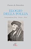 Elogio della follia. Corrispondenza Dorp-Erasmo-Moro