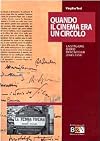 Quando il cinema era un circolo: la stagione d'oro dei cineclub, 1945-1956