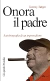 Onora il padre: autobiografia di un imprenditore