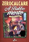 A babbo morto. Una storia di Natale