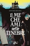 Il me che ami nelle tenebre