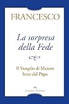 La sorpresa della fede: il Vangelo di Matteo letto dal Papa