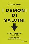 I demoni di Salvini: I postnazisti e la Lega. La più clamorosa infiltrazione politica della storia italiana