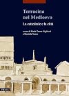Terracina nel Medioevo. La cattedrale e la città. Atti del Convegno internazionale di studi (Terracina, 9-10 febbraio 2018)