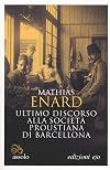Ultimo discorso alla società proustiana di Barcellona. Testo francese a fronte